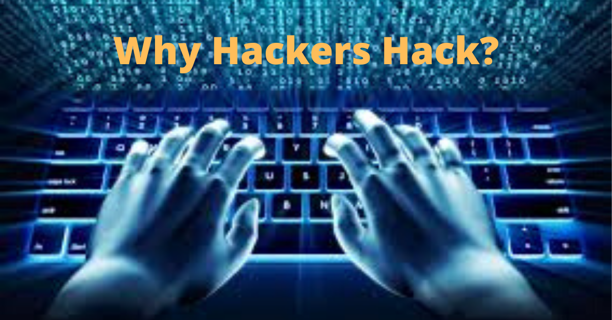 Why Hackers Hack